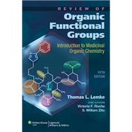 Review of Organic Functional Groups Introduction to Medicinal Organic Chemistry by Lemke, Thomas L.; Roche, Victoria, PhD F.; Zito, S. William, PhD, 9781608310166