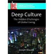Deep Culture The Hidden Challenges of Global Living by Shaules, Joseph, 9781847690166
