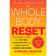 The Whole Body Reset Your Weight-Loss Plan for a Flat Belly, Optimum Health and a Body You'll Love at Midlife and Beyond by Perrine, Stephen; Skolnik, Heidi; AARP, 9781982160166