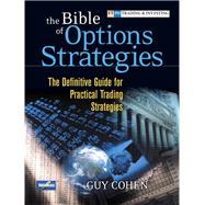 The Bible of Options Strategies The Definitive Guide for Practical Trading Strategies (paperback) by Cohen, Guy, 9780134190167