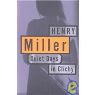 Quiet Days in Clichy by Miller, Henry, 9780802130167