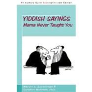 Yiddish Sayings Mama Never Taught You by Zuckerman, Marvin S.; Weltman, Gershon, Ph.D., 9781440140167