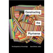 Constructing the Pluriverse by Reiter, Bernd, 9781478000167