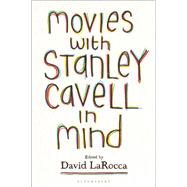 Movies with Stanley Cavell in Mind by David LaRocca, 9781501380167