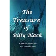 The Treasure of Billy Black by O'connor, C. Donald, 9781522860167
