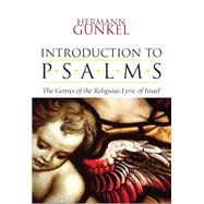 Introduction to Psalms by Gunkel, Hermann; Begrich, Joachim; Nogalski, James D., 9781532690167