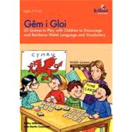 Gem I Gloi - 20 Games to Play With Children to Encourage and Reinforce Welsh Language and Vocabulary by Williams, Kathy; Gwynedd, Martin, 9781905780167