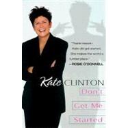 Don't Get Me Started by CLINTON, KATE, 9780345430168