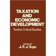 Taxation And Economic Development by Toye, J. F. J., 9780714630168