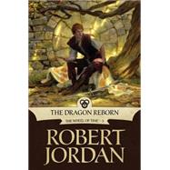 The Dragon Reborn: Book Three of 'the Wheel of Time' by Jordan, Robert, 9781429960168