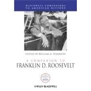 A Companion to Franklin D. Roosevelt by Pederson, William D., 9781444330168