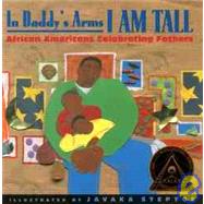 In Daddy's Arms I Am Tall by Steptoe, Javaka, 9781584300168