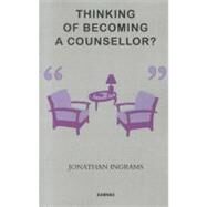 Thinking of Becoming a Counselor? by Ingrams, Jonathan, 9781780490168