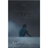 The Shadow That Cast over Me by Jones, Kenya, 9781796020168