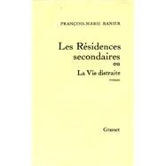 Les rsidences secondaires ou la vie distraite by Franois-Marie Banier, 9782246850168