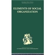 Elements Of Social Organisation by Firth,Raymond, 9780415330169