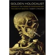 Golden Holocaust by Proctor, Robert N., 9780520270169