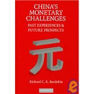 China's Monetary Challenges: Past Experiences and Future Prospects by Richard C. K. Burdekin, 9780521880169