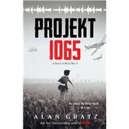 Projekt 1065 A Novel of World War II by Gratz, Alan, 9780545880169