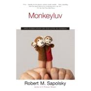 Monkeyluv And Other Essays on Our Lives as Animals by Sapolsky, Robert M., 9780743260169