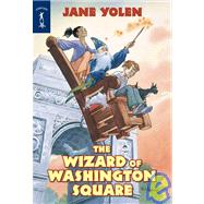 The Wizard of Washington Square by Yolen, Jane, 9780765350169