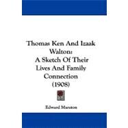 Thomas Ken and Izaak Walton : A Sketch of Their Lives and Family Connection (1908) by Marston, Edward, 9781104440169