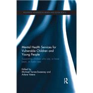Mental Health Services for Vulnerable Children and Young People: Supporting Children who are, or have been, in Foster Care by Tarren-Sweeney; Michael, 9781138960169