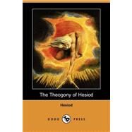 The Theogony of Hesiod by Hesiod; Evelyn-White, Hugh G., 9781409910169