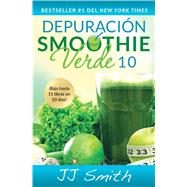 Depuracin Smoothie Verde 10 (10-Day Green Smoothie Cleanse Spanish Edition) by Smith, JJ, 9781501120169