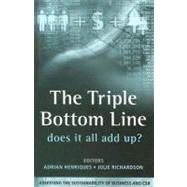 The Triple Bottom Line :  Does It All Add Up? by Henriques, Adrian; Richardson, Julie, 9781844070169