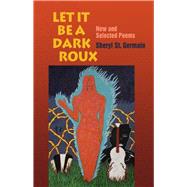 Let It Be a Dark Roux by St. Germain, Sheryl, 9781932870169