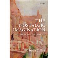 The Nostalgic Imagination History in English Criticism by Collini, Stefan, 9780198800170