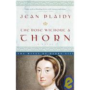 The Rose Without a Thorn A Novel by PLAIDY, JEAN, 9780609810170