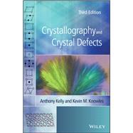 Crystallography and Crystal Defects by Kelly, Anthony; Knowles, Kevin M., 9781119420170