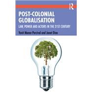Post-Colonial Globalization: Law, Power and Actors in the 21st Century by Manor-Percival; Yonit, 9781138230170
