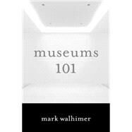 Museums 101 by Walhimer, Mark, 9781442230170