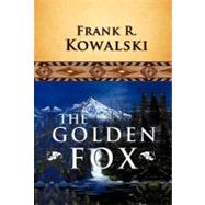 The Golden Fox by Kowalski, Frank R., 9781466920170
