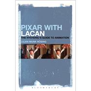 Pixar with Lacan The Hysteric's Guide to Animation by Rsing, Lilian Munk, 9781501320170