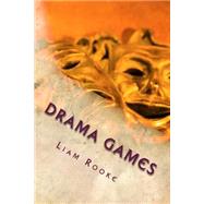 Drama Games by Rooke, Liam, 9781508730170