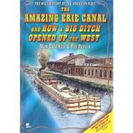 The Amazing Erie Canal And How a Big Ditch Opened Up the West by Coleman, Wim; Perrin, Pat, 9781598450170