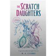 The Scratch Daughters by Clarke, H. A., 9781645660170