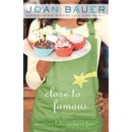 Close to Famous by Bauer, Joan, 9780142420171