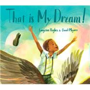 That Is My Dream! A picture book of Langston Hughes's 