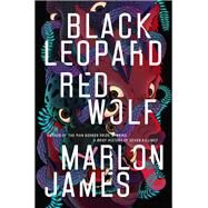 Black Leopard, Red Wolf by James, Marlon, 9780735220171