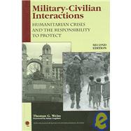 Military-Civilian Interactions Humanitarian Crises and the Responsibility to Protect by Weiss, Thomas G.; Urquhart, Brian, 9780742530171