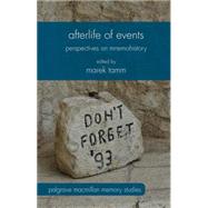Afterlife of Events Perspectives on Mnemohistory by Tamm, Marek, 9781137470171