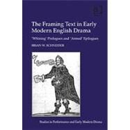 The Framing Text in Early Modern English Drama: 'Whining' Prologues and 'Armed' Epilogues by Schneider,Brian W., 9781409410171