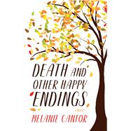 Death and Other Happy Endings by Cantor, Melanie, 9781432870171