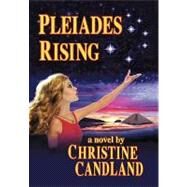 Pleiades Rising by Candland, Christine, 9781462020171