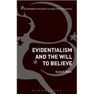 Evidentialism and the Will to Believe by Aikin, Scott, 9781623560171